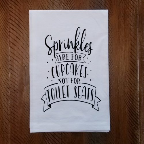 Sprinkles are for Cupcakes, Not for Toilet Seats.